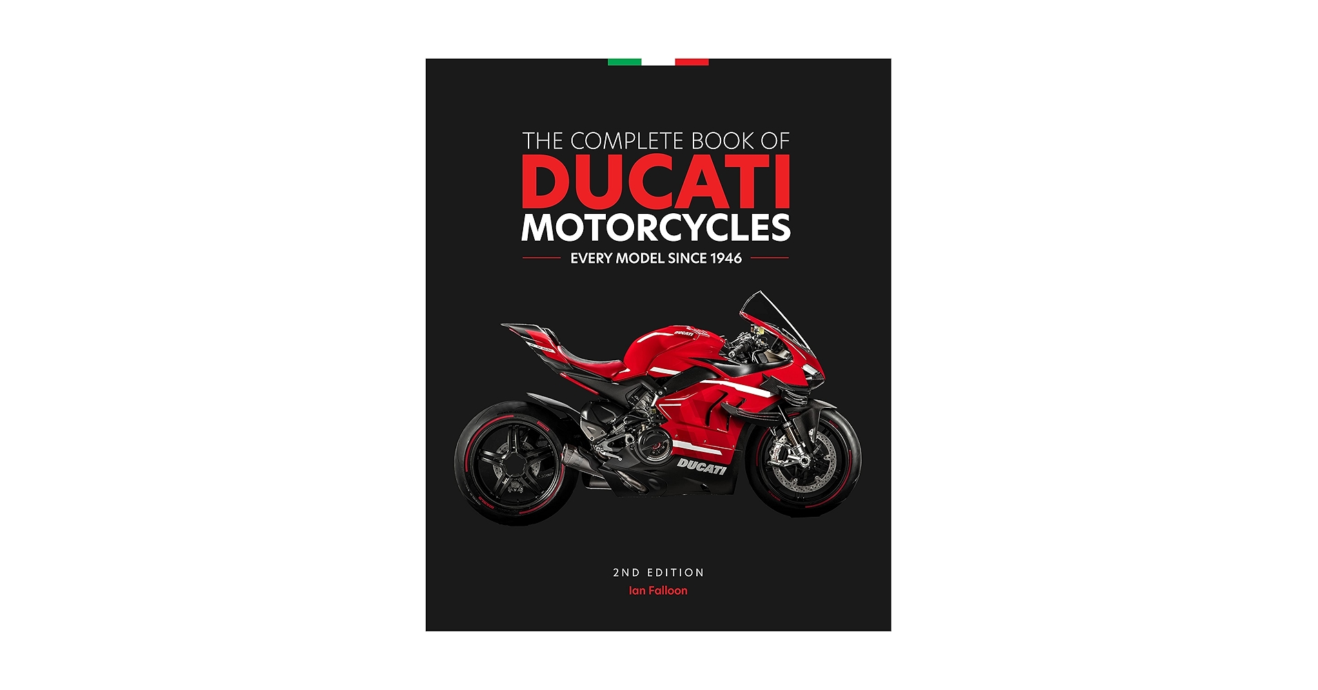 The Complete Book of Ducati Motorcycles, 2nd Edition: Every